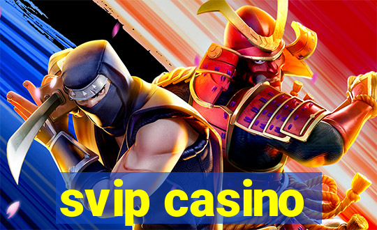 svip casino